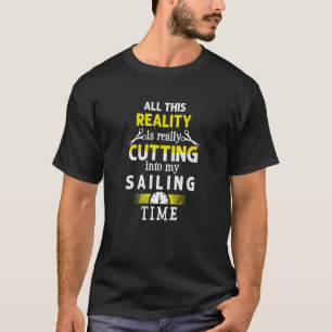 Cutting into My Sailing Time  Sailing Boat Humour T-Shirt