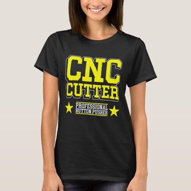 Cutting machine operator milling cutters cnc machi T-Shirt (Front)