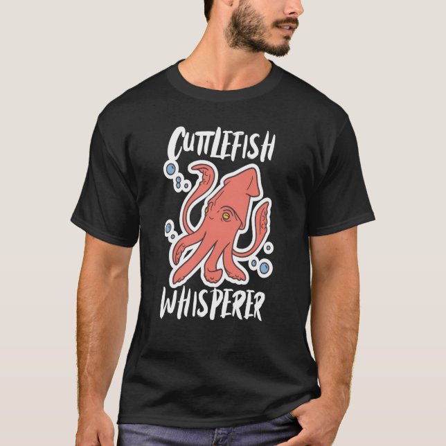 Cuttlefish Whisperer Squid Cuttlefish T-Shirt (Front)