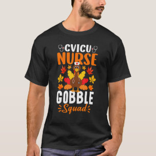 CVICU Nurse Gobble Squad Nurse Thanksgiving T-Shirt