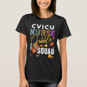Cvicu Nurse Gobble Squad Thanksgiving Fall Rn Matc T-Shirt