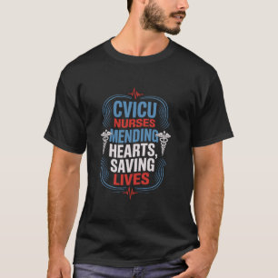 CVICU Nurse Quote for CVICU Nursing Paediatrics CV T-Shirt