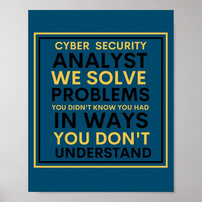 Cyber security Analyst We Solve Problems  Poster (Front)