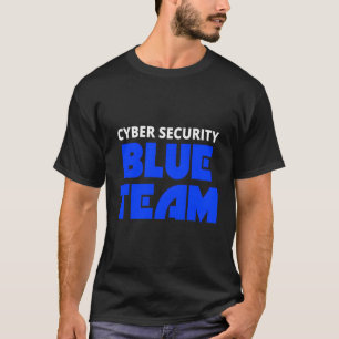 Cyber Security Blue Team Ethical Hacker Hacking Me T-Shirt