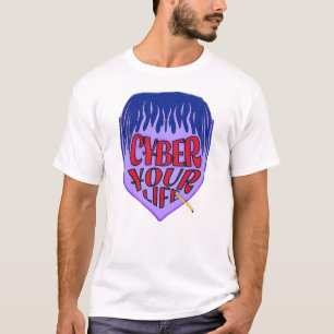 CYBER YOUR LIFE T-Shirt