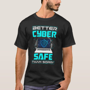 Cybersecurity Engineer Helpdesk Better Cyber Safe  T-Shirt