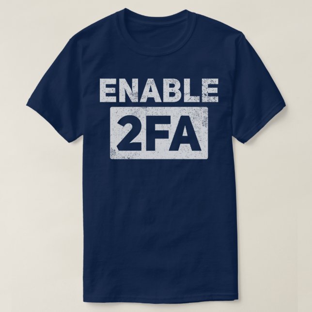 Cybersecurity Hacker Enable 2FA T-Shirt (Design Front)