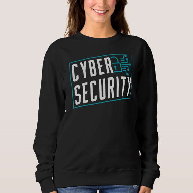 Cybersecurity Hacker Hacking Hack Cyber Security Sweatshirt (Front)