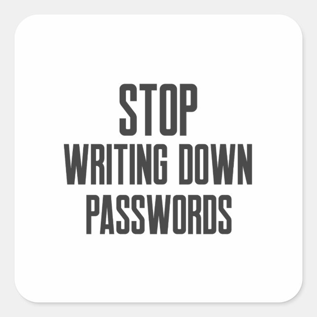 Cybersecurity STOP Writing Down Password Square Sticker (Front)