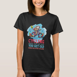 Cycling Adventure Sloth - You Don't Stop When You T-Shirt