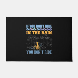 Cycling Art If You Don't Ride In The Rain Doormat