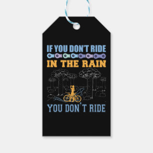 Cycling Art If You Don't Ride In The Rain Gift Tags