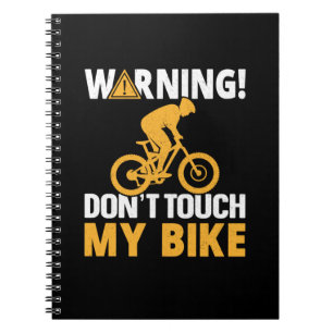 Cycling Art Warning Don't Touch My Bike Notebook