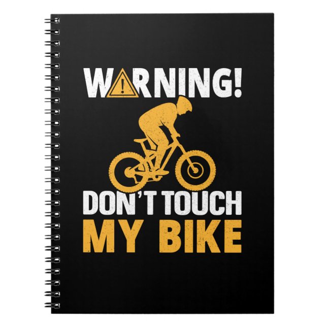 Cycling Art Warning Don't Touch My Bike Notebook (Front)