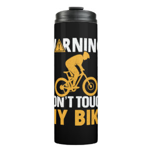 Cycling Art Warning Don't Touch My Bike Thermal Tumbler