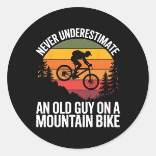 Cycling Bike Never Underestimate Old Guy On A Moun Classic Round Sticker