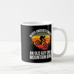 Cycling Bike Never Underestimate Old Guy On A Moun Coffee Mug