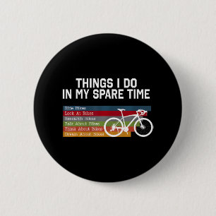 Cycling Bikes Things I Do In My Spare Time 6 Cm Round Badge