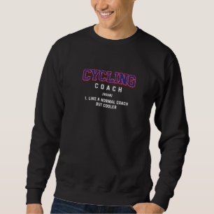 Cycling Coach Definition Cyclist Humour Biker 1 Sweatshirt