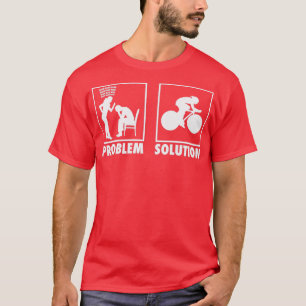 Cycling Cyclist Statement Problem Solution 4 T-Shirt