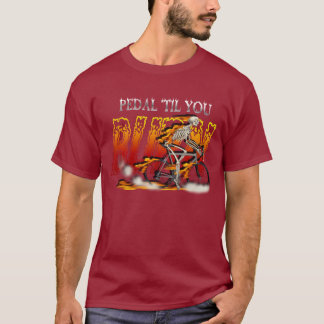 Cycling Cyclists pedal til you burn Art T-Shirt