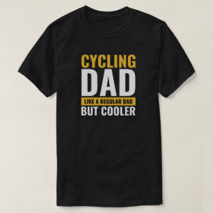 Cycling Dad Funny Cyclist Quote Bicycle Lover Gift T-Shirt