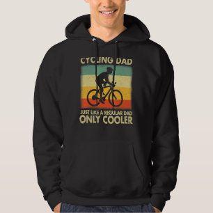 Cycling Dad Just Like A Regular Dad Only Cooler Fa Hoodie
