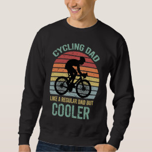 Cycling dad like a normal father but cool Father's Sweatshirt
