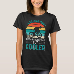 Cycling Dad Like A Regular Dad But Cooler Bicycle T-Shirt