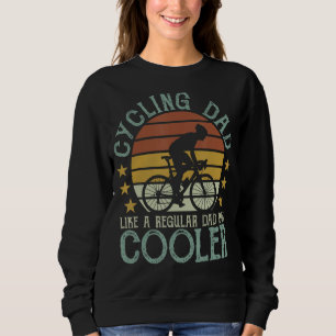 Cycling Dad Like A Regular Dad But Cooler Cycling Sweatshirt