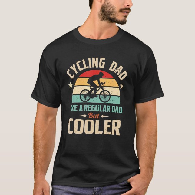 Cycling Dad Like A Regular Dad But Cooler Cycling T-Shirt (Front)