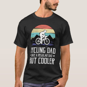 Cycling Dad Like A Regular Dad But Cooler Cyclist T-Shirt