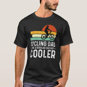 Cycling Dad Like A Regular Dad But Cooler Cyclist T-Shirt