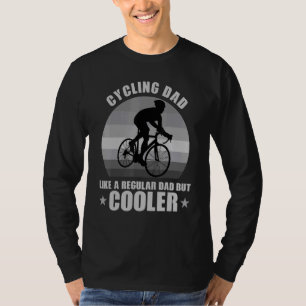 Cycling Dad Like A Regular Dad But Cooler For Men T-Shirt