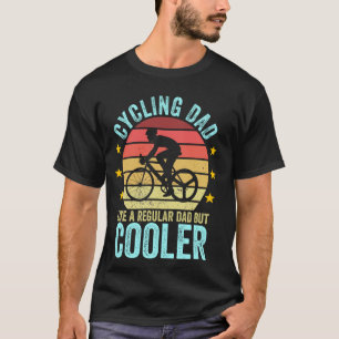 Cycling Dad Like a Regular Dad But Cooler Funny Bi T-Shirt