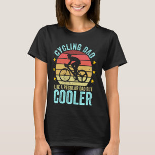 Cycling Dad Like a Regular Dad But Cooler Funny Bi T-Shirt
