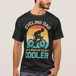 Cycling Dad Like A Regular Dad But Cooler Funny Cy T-Shirt