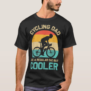Cycling Dad Like A Regular Dad But Cooler Funny Cy T-Shirt