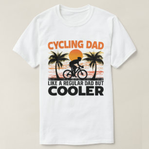 Cycling Dad Like A Regular Dad But Cooler Funny T-Shirt