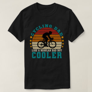 Cycling Dad Like a Regular Dad But Cooler T-Shirt