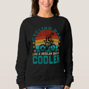 Cycling Dad Like A Regular Dad But Cooler Vintage Sweatshirt