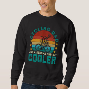 Cycling Dad Like A Regular Dad But Cooler Vintage Sweatshirt