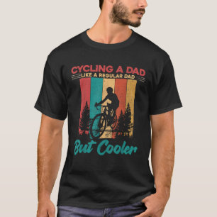 Cycling Dad Like A Regular Dad Cooler Bicycle Fath T-Shirt