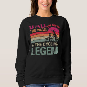 Cycling Dad The Man The Myth The Cycling Legend Cy Sweatshirt