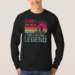 Cycling Daddy The Man The Myth The Cycling Legend T-Shirt