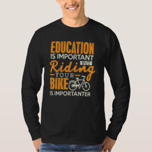 Cycling Education Is Important Riding Bike Biker T-Shirt