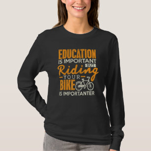 Cycling Education Is Important Riding Bike Biker T-Shirt