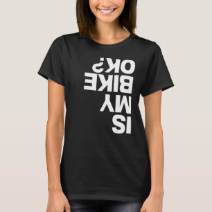 Cycling Is My Bike Ok for Bike Sports T-Shirt