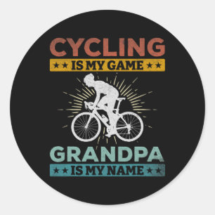Cycling Is My Game Grandpa Is My Name Road Bike Cy Classic Round Sticker