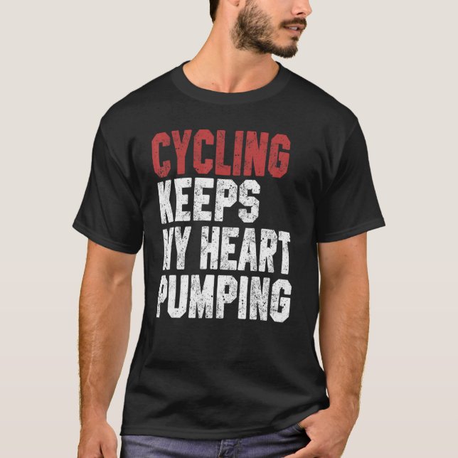 Cycling Keeps My Heart Pumping Biker Spin Mountain T-Shirt (Front)